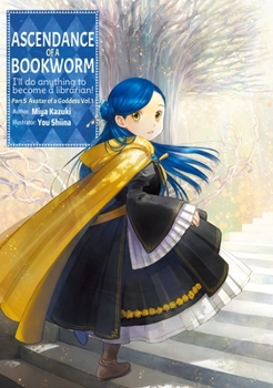 Ascendance of a Bookworm: Part 5 Volume 1 - Book #5 of the Ascendance of a Bookworm Light Novel