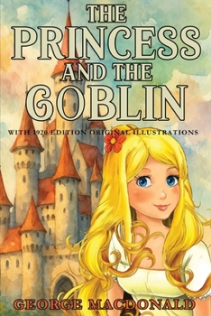 The Princess and the Goblin: With 1920 Edition Original Illustrations