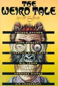 The Weird Tale: Arthur Machen, Lord Dunsany, Algernon Blackwood, M.R. James, Ambrose Bierce, H.P. Lovecraft