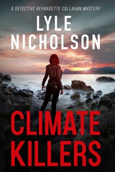Climate Killers - Book #3 of the Detective Bernadette Callahan Mystery