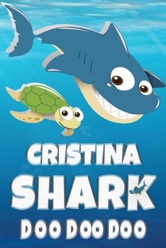 Paperback Cristina Name: Cristina Shark Doo Doo Doo Notebook Journal For Drawing Taking Notes and Writing, Personal Named Firstname Or Surname Book