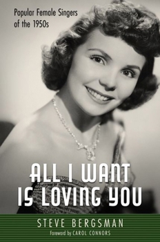 Hardcover All I Want Is Loving You: Popular Female Singers of the 1950s Book