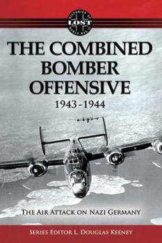 Paperback The Combined Bomber Offensive 1943 - 1944: The Air Attack on Nazi Germany Book