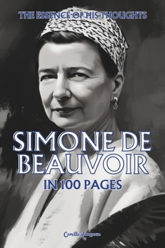 Simone de Beauvoir: The essence of his thoughts in 100 Pages: Explore the philosophy of Simone de Beauvoir, a bold and profoundly liberating thought ... determinism (Philosophies in 100 Pages)