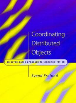 Hardcover Coordinating Distributed Objects: An Actor-Based Approach to Synchronization Book