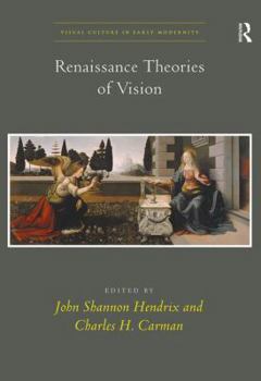 Renaissance Theories of Vision (Visual Culture in Early Modernity) - Book  of the Visual Culture in Early Modernity