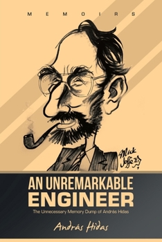 Paperback An Unremarkable Engineer: The Unnecessary Memory Dump of András Hidas Book