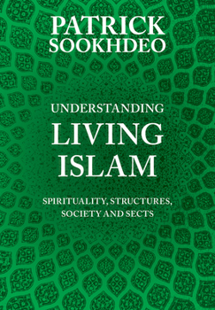 Hardcover Understanding Living Islam: Spirituality, Structures, Society and Sects Book