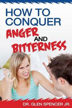 Paperback How To Conquer Anger And Bitterness Book