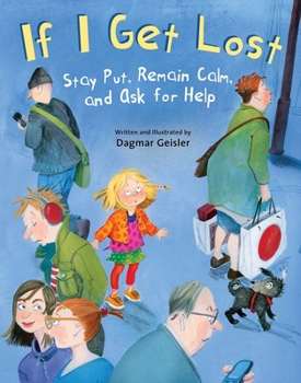 Hardcover If I Get Lost: Stay Put, Remain Calm, and Ask for Help Book