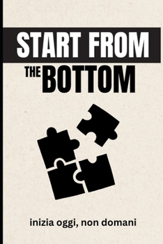 Paperback Start from the Bottom: Inizia oggi, non domani [Italian] Book