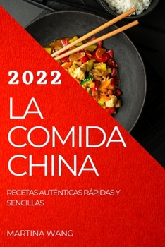 Paperback La Comida China 2022: Recetas Aut?nticas R?pidas Y Sencillas [Spanish] Book