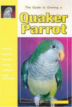 Paperback The Guide to Owning a Quaker Parrot Book