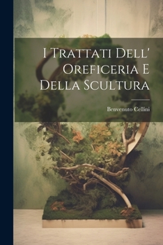 Paperback I Trattati Dell' Oreficeria E Della Scultura [Italian] Book