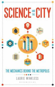 Hardcover Science and the City: The Mechanics Behind the Metropolis Book