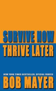 Survive Now Thrive Later