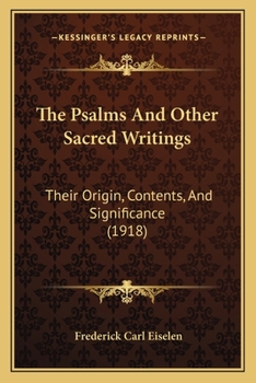 The Psalms And Other Sacred Writings: Their Origin, Contents, And Significance