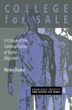 Paperback College For Sale: A Critique of the Commodification of Higher Education Book