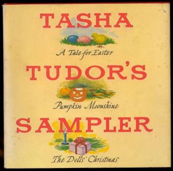 Tasha Tudor's Sampler: A Tale for Easter, Pumpkin Moonshine, and The Dolls' Christmas