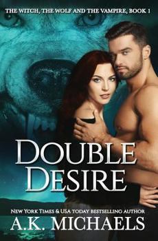 Paperback The Witch, the Wolf, and the Vampire: Double Desire Book