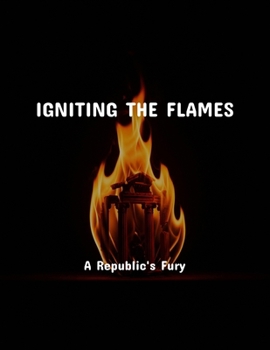 Paperback Igniting The Flames: A Republic'S Fury Book