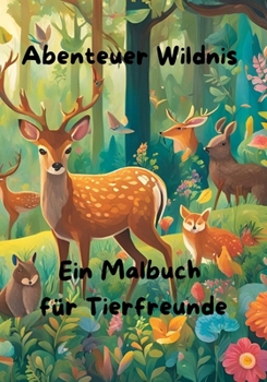 Abenteuer Wildnis: Ein Malbuch für Tierfreunde (German Edition)