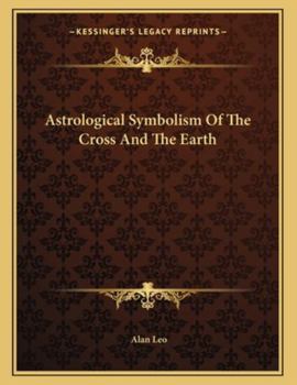 Paperback Astrological Symbolism of the Cross and the Earth Book