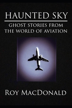 Paperback Haunted Sky: Ghost Stories From The World of Aviation Book