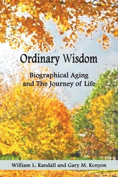 Paperback Ordinary Wisdom: Biographical Aging and the Journey of Life Book