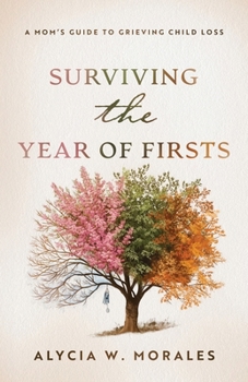 Paperback Surviving the Year of Firsts: A Mom's Guide to Grieving Child Loss Book