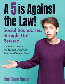 Paperback A 5 Is Against the Law: Social Boundaries - a Compassionate but Honest Guide for Teens and Young Adults Book