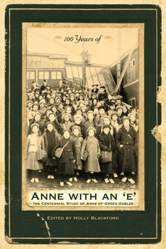 Paperback 100 Years of Anne with an 'e': The Centennial Study of Anne of Green Gables Book