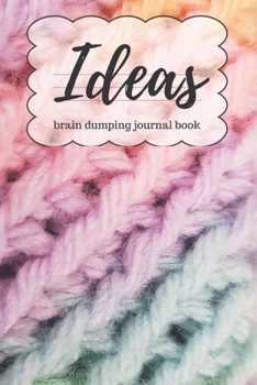 Brain Dumping Journal Book: 6x9 paperback journal for thoughts and ideas. Pastel yarn.