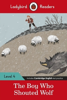 Paperback Ladybird Readers Level 4 - The Boy Who Shouted Wolf: (Elt Graded Reader) Book