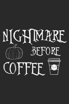 Paperback Nightmare Before Coffee: Halloween Nightmare Before Coffee Womens Funny Journal/Notebook Blank Lined Ruled 6x9 100 Pages Book