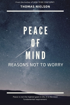 Paperback Peace of Mind: Reasons Not to Worry Book