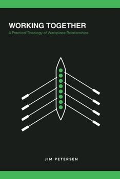 Paperback Working Together: A Practical Theology of Workplace Relationships Book