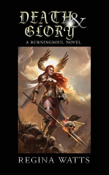 Paperback Death & Glory: Book IV of The Burningsoul Saga Book