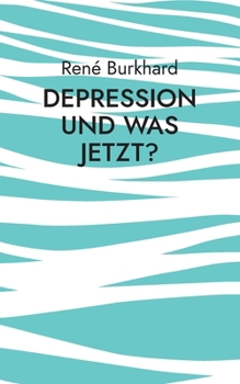 Paperback Depression und was jetzt?: Ratgeber von einem Betroffenen [German] Book