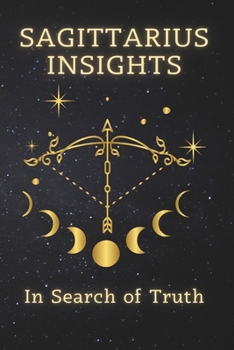 Sagittarius Insights: In Search of Truth (Zodiac Wisdom Series)