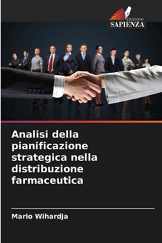 Analisi della pianificazione strategica nella distribuzione farmaceutica (Italian Edition)