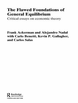 Paperback The Flawed Foundations of General Equilibrium Theory: Critical Essays on Economic Theory Book