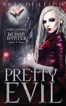 Paperback Pretty Evil: Confession of a Demon Hunter, Book One Book