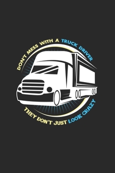 Don't mess with a truck driver: 6x9 Truck Driver | dotgrid | dot grid paper | notebook | notes