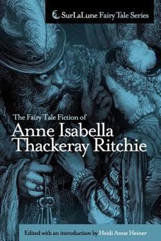 Paperback The Fairy Tale Fiction of Anne Isabella Thackeray Ritchie: Selections from "Five Old Friends" and "Bluebeard's Keys and Other Stories" Book