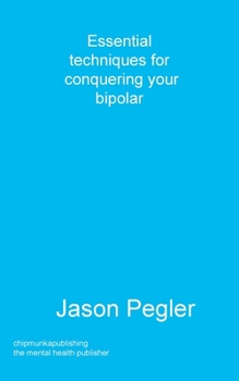 Paperback Essential techniques for conquering your bipolar Book