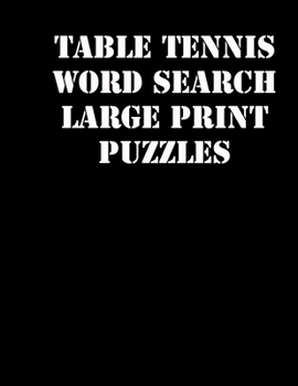 Paperback Table tennis Word Search Large print puzzles: large print puzzle book.8,5x11, matte cover, soprt Activity Puzzle Book with solution [Large Print] Book