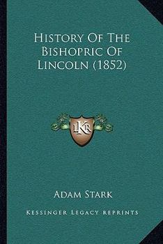 Paperback History Of The Bishopric Of Lincoln (1852) Book