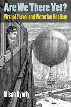 Paperback Are We There Yet?: Virtual Travel and Victorian Realism Book