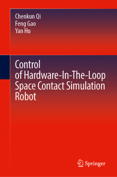 Hardcover Control of Hardware-In-The-Loop Space Contact Simulation Robot Book